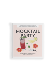 Mocktail Party: 75 Non-Alcoholic Mocktail Recipes