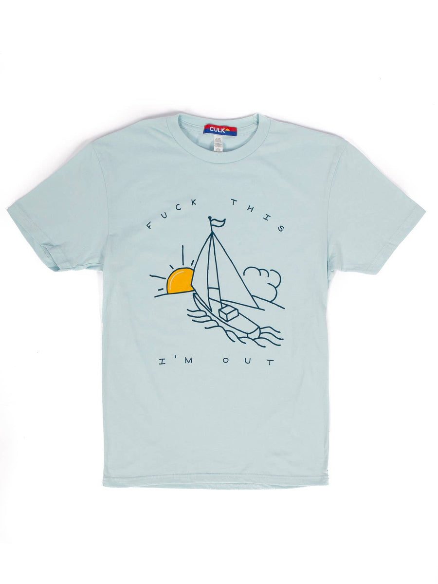 f*ck this I'm out - Sailboat Unisex Tee Light Blue