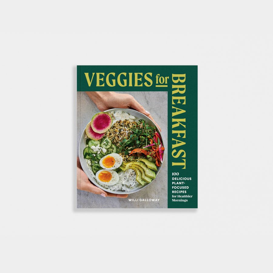 Veggies for Breakfast: 100 Delicious Plant Based Recipes