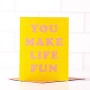 You Make Life Fun - Cheerful Galentines Card
