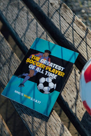 The Greatest Soccer Player of All Time : A Middle-Grade Read