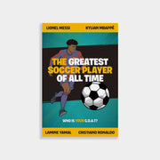The Greatest Soccer Player of All Time : A Middle-Grade Read