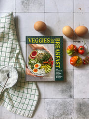 Veggies for Breakfast: 100 Delicious Plant Based Recipes